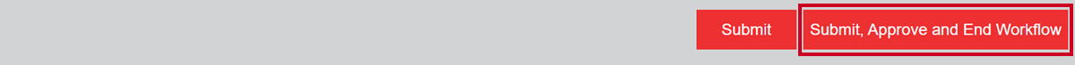 A red, rectangular Submit, Approve and End Workflow button to the right of the Submit button.